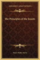 The Principles of the Jesuits 1162562064 Book Cover