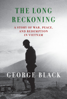 The Long Reckoning: A Story of War, Peace, and Redemption in Vietnam 0593534107 Book Cover