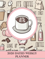 2020 Dated Weekly Planner: Annual Planner, Coffee Themed original design with goals, important dates and annual calendars included 1712737627 Book Cover