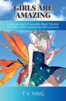 Girls Are Amazing: Inspirational & Favourite Short Stories For Girls With Awesome Life Lessons 1739305647 Book Cover