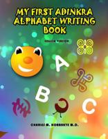 My First Adinkra Alphabet Writing Book, English 0996523324 Book Cover