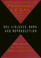 Applications of Feminist Legal Theory to Women's Lives: Sex, Violence, Work, and Reproduction (Women in the Political Economy) 1566394244 Book Cover