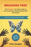Breaking Free: The Empath’s 10-Step Guide to Surviving Toxic Relationships With Narcissists B0DRF5LF5M Book Cover