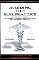 Avoiding Life Malpractice: A Physician's Primer on Finding, Evaluating, and Negotiating an Employment Contract 1662910819 Book Cover