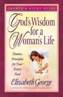 God's Wisdom for a Woman's Life Growth and Study Guide: Timeless Principles for Your Every Need (God's Wisdom for a Woman's Life) 0736910611 Book Cover