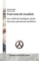 Fred med ett musklick: Hur artificiell intelligens skulle lösa den palestinska konflikten (Swedish Edition) 3911075847 Book Cover