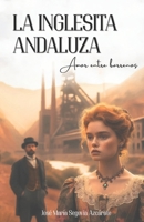 La Inglesita Andaluza: Amor entre barrenos (Spanish Edition) B0FMFZX1X3 Book Cover