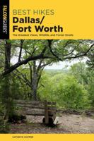 Best Hikes Dallas/Fort Worth: The Greatest Views, Wildlife, and Forest Strolls 149304138X Book Cover