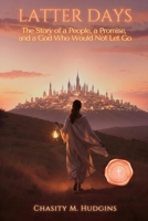 Latter Days: A Story of a People, a Promise, and a God Who Would Not Let Go B0H1TCPP32 Book Cover