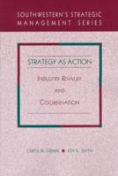 Strategy for Action: Industry Rivalry and Coordination (Southwestern's Strategic Management Series) 0314216502 Book Cover