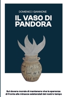 Il Vaso di Pandora: Sul dovere morale di mantenere viva la speranza di fronte alle minacce esistenziali del nostro tempo (Italian Edition) 3000843728 Book Cover