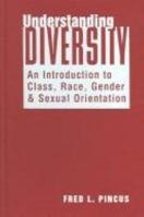 Understanding Diversity: An Introduction to Class, Race, Gender, And Sexual Orientation 1588264262 Book Cover