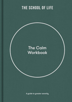 The Calm Workbook: A Guide to Greater Serenity 1912891492 Book Cover