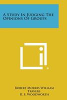 A Study in Judging the Opinions of Groups 1258588552 Book Cover