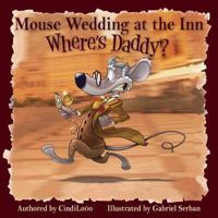 Mouse Wedding at the Inn: Where's Daddy? 1480032484 Book Cover