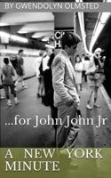 A New York Minute: ...for John John Jr. 1539951170 Book Cover