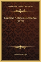 Ludovici A Ripa Miscellanea (1725) 1120639158 Book Cover