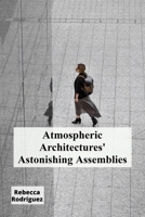 Atmospheric Architectures' Astonishing Assemblies: Molecular Interactions And Gas-Phase Reactions B0F2NBRG9G Book Cover