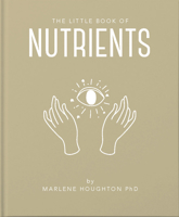 Little Book of Nutrients 1911610937 Book Cover