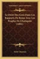 Le Droit Des Gens Dans Les Rapports De Rome Avec Les Peuples De L'Antiquite (1891) 1145803040 Book Cover