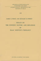 Essays on the Context, Nature, and Influence of Isaac Newton S Theology 0792305833 Book Cover