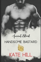 Handsome Bastard: Ancient Blood 1 1720063273 Book Cover