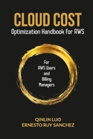 Cloud Cost Optimization Handbook for AWS: Collection of ideas and best practices for saving on cost in AWS 0578529963 Book Cover