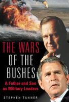 The Wars of the Bushes: A Father and Son as Military Leaders 1932033327 Book Cover
