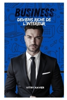 Business - Deviens riche de l’intérieur (French Edition) B0FKBB38XD Book Cover