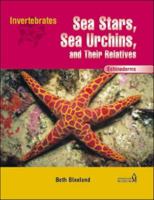 Sea Stars, Sea Urchins, and Their Relatives: Echinoderms (Invertebrates) 0791069966 Book Cover