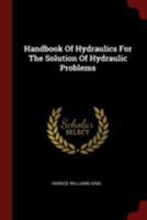 Handbook Of Hydraulics For The Solution Of Hydraulic Problems 1015730817 Book Cover