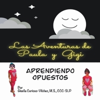 Las Aventuras de Paula y Gigi. Aprendiendo Opuestos 1636845177 Book Cover