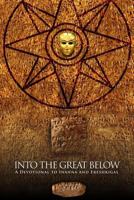 Into the Great Below: A Devotional for Inanna and Ereshkigal 0982579837 Book Cover