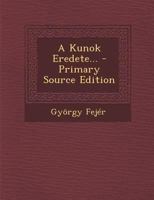 A Kunok Eredete... - Primary Source Edition 1295569272 Book Cover