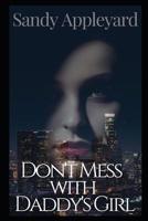 Don't Mess with Daddy's Girl 0995070555 Book Cover