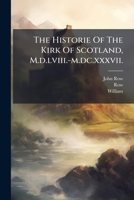 The Historie of the Kirk of Scotland, M.D.LVIII.-M.DC.XXXVII. 1277577013 Book Cover