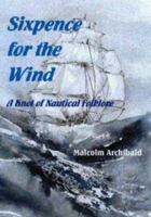 Sixpence for the Wind: Knot of Nautical Folklore 1870325575 Book Cover