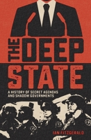 The Deep State: A History of Secret Agendas and Shadow Governments 1839406682 Book Cover