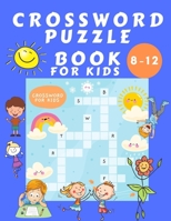 Crosswords Puzzle Book for Kids 8-16: Puzzles Book for Children - Word Search Educational Book for Kids - Find a Word Activity Book - Vocabulary Learning Advanced Crosswords Puzzle 375511268X Book Cover