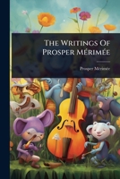 The Writings Of Prosper MÃ(c)rimÃ(c)e 102489357X Book Cover