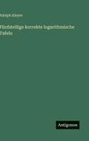 Fünfstellige korrekte logarithmische Tafeln (German Edition) 3388886814 Book Cover