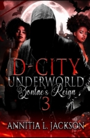 D-City Underworld: Zontae's Reign 3 B0BJDJ7Z45 Book Cover