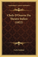 Chefs-D'Oeuvre Du Tha(c)A[tre Italien . Goldoni (A0/00d.1822) 2012641210 Book Cover