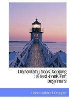 Elementary book-keeping : a text-book for beginners 101591117X Book Cover