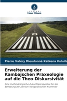 Erweiterung der Kambajschen Praxeologie auf die Theo-Diskursivität 6205771853 Book Cover
