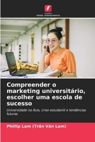 Compreender o marketing universitário, escolher uma escola de sucesso (Portuguese Edition) 620790656X Book Cover