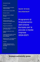 Programmi di finanziamento dell'Unione Europea per le piccole e medie imprese (2024-2027) (Italian Edition) 3689041236 Book Cover
