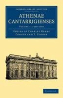 Athenae Cantabrigienses: Volume 1, 1500-1585 1248292790 Book Cover