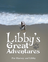 Libby's Great Adventures 1480886734 Book Cover