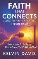 Faith That Connects: Activating The Power Within B0FK3Y77RX Book Cover